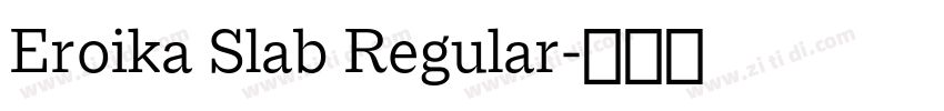 Eroika Slab Regular字体转换 Eroika Slab Regular字体转换